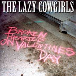 The Lazy Cowgirls : Broken Hearted On Valentines Day